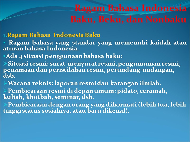 >Ragam Bahasa Indonesia  Baku, Beku, dan Nonbaku  Ragam Bahasa  Indonesia Baku